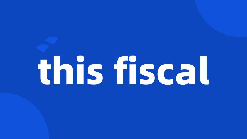 this fiscal