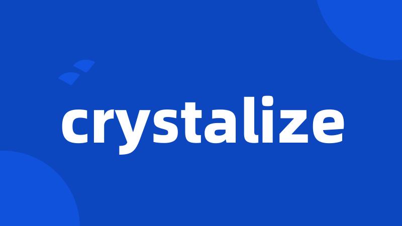 crystalize