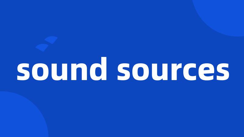 sound sources