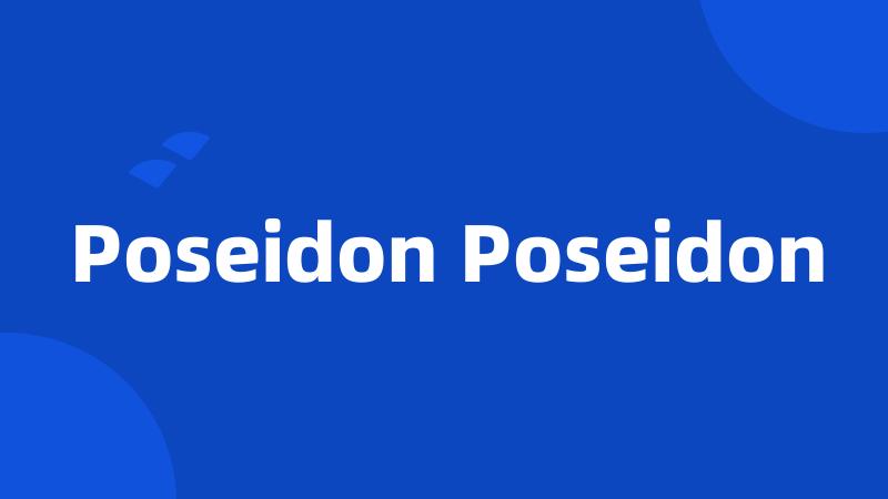 Poseidon Poseidon