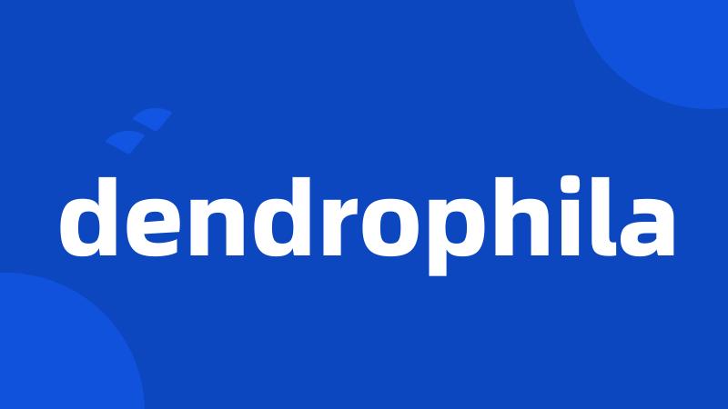 dendrophila