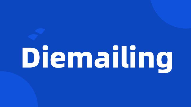 Diemailing