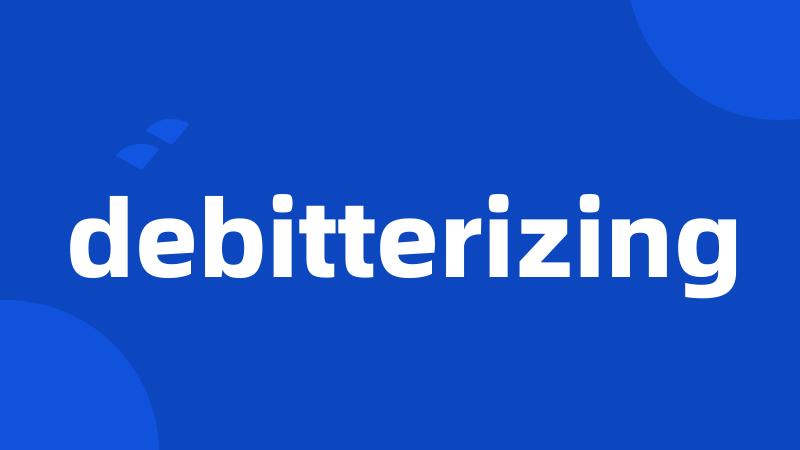 debitterizing