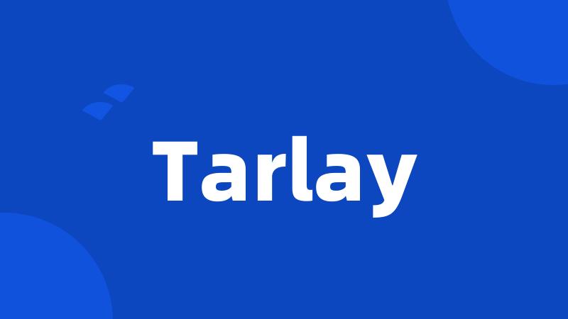 Tarlay