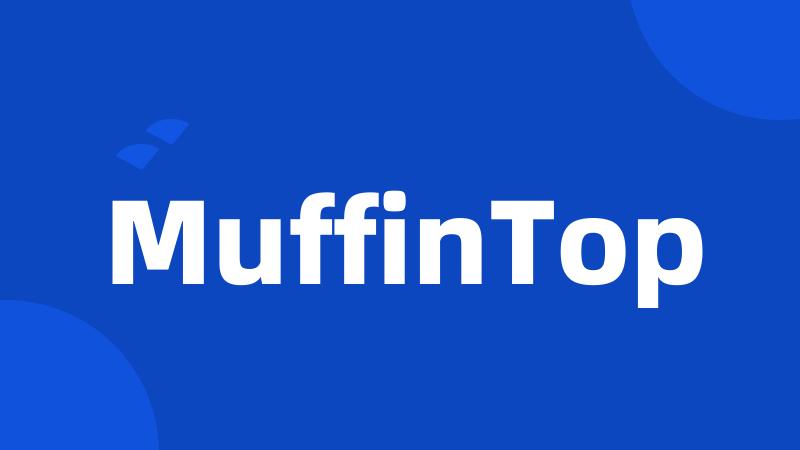MuffinTop