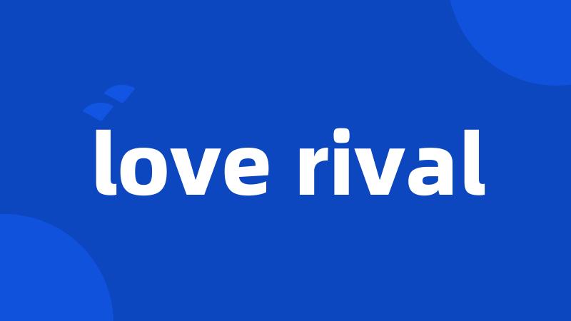 love rival