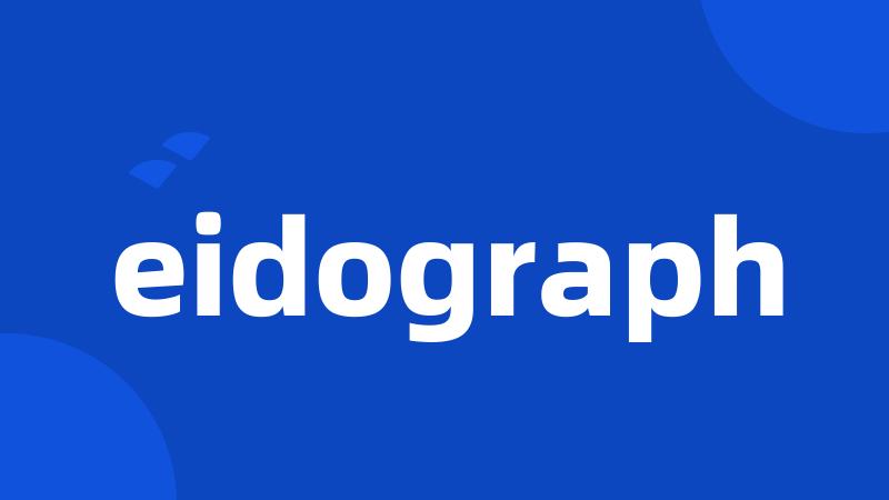 eidograph