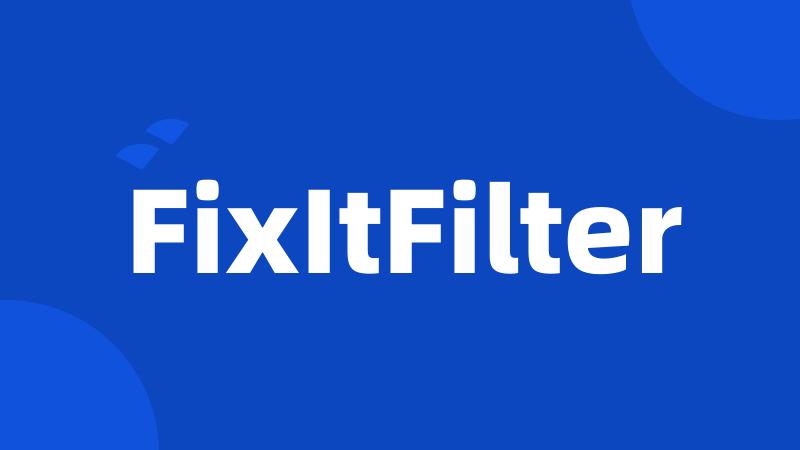 FixItFilter