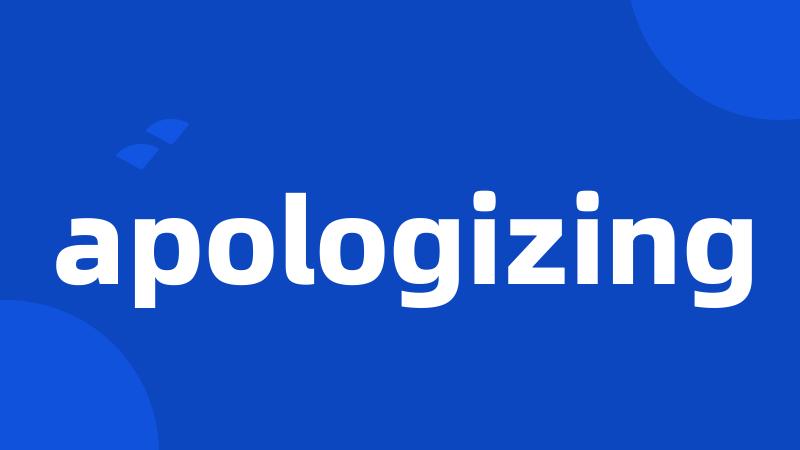 apologizing