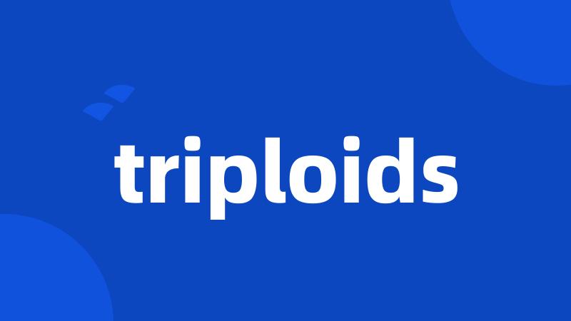 triploids
