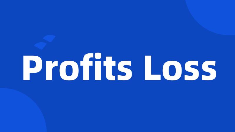 Profits Loss
