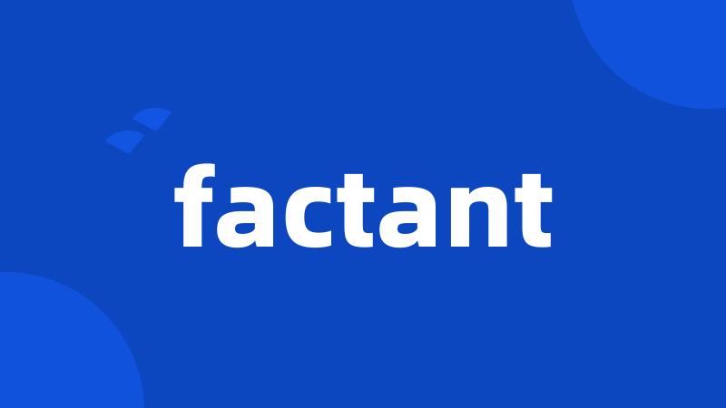 factant