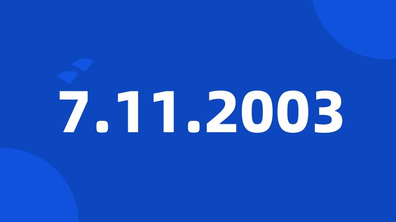 7.11.2003