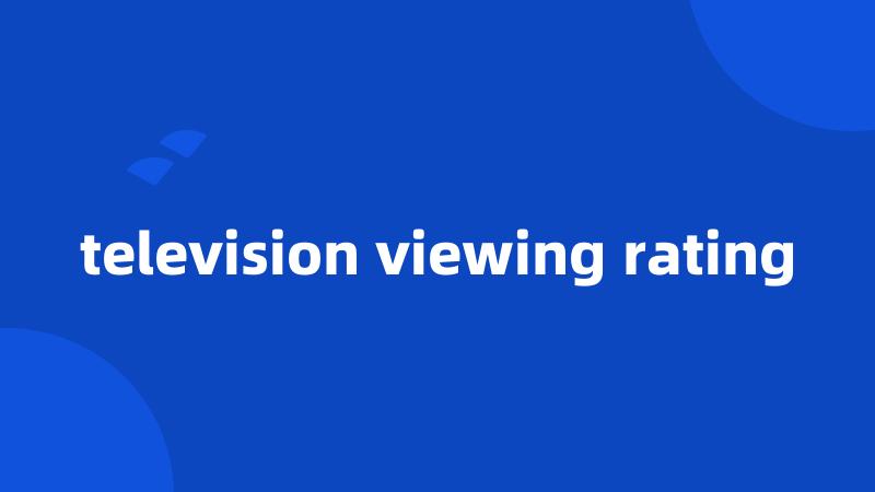 television viewing rating