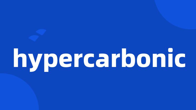 hypercarbonic
