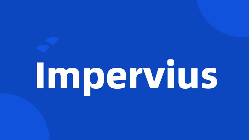 Impervius