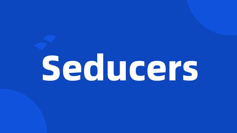 Seducers