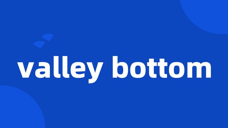 valley bottom