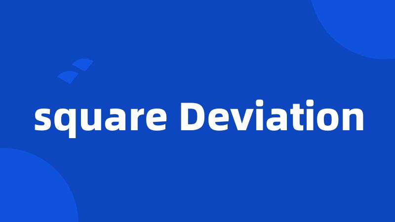 square Deviation