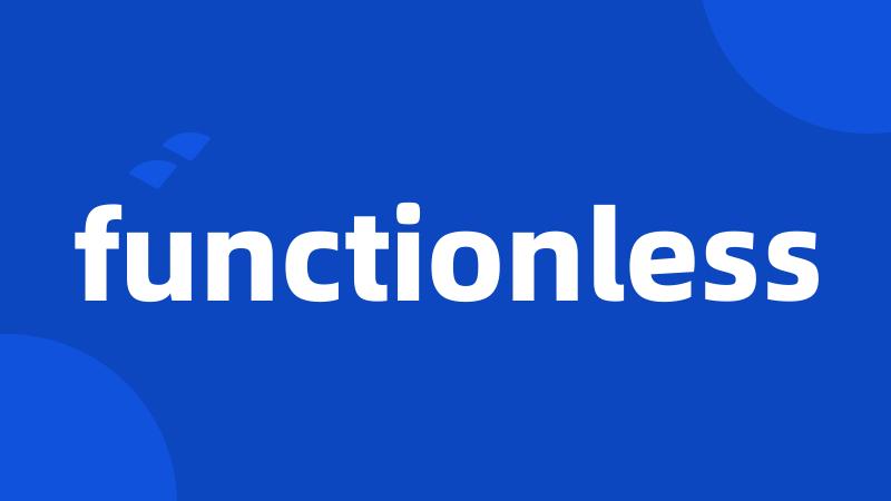 functionless