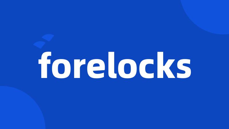 forelocks