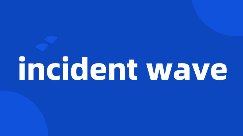 incident wave