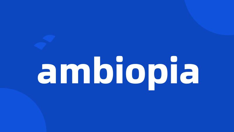 ambiopia