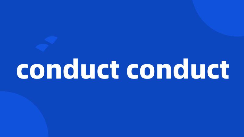 conduct conduct