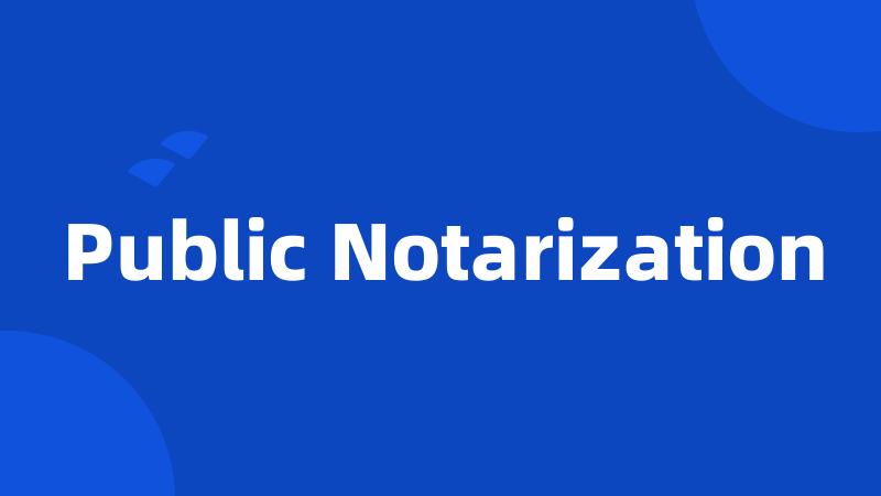 Public Notarization