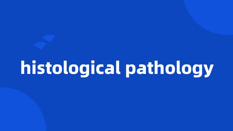 histological pathology