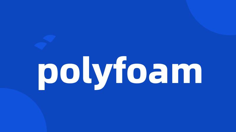 polyfoam