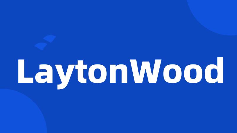 LaytonWood