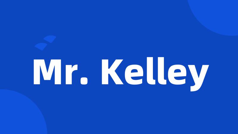 Mr. Kelley