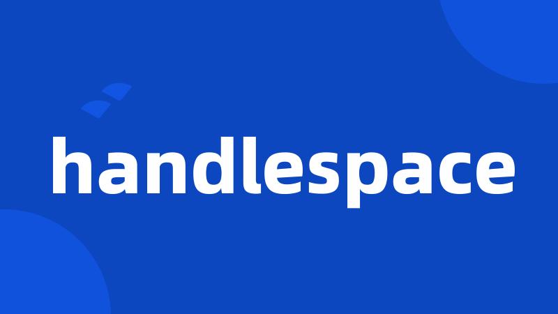 handlespace