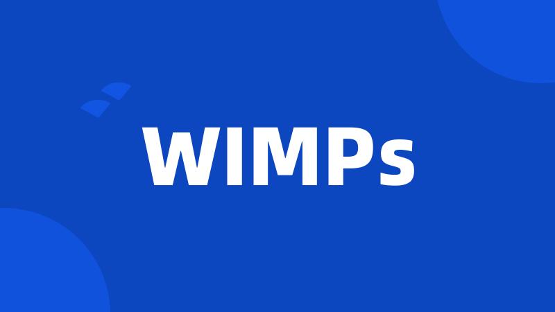 WIMPs