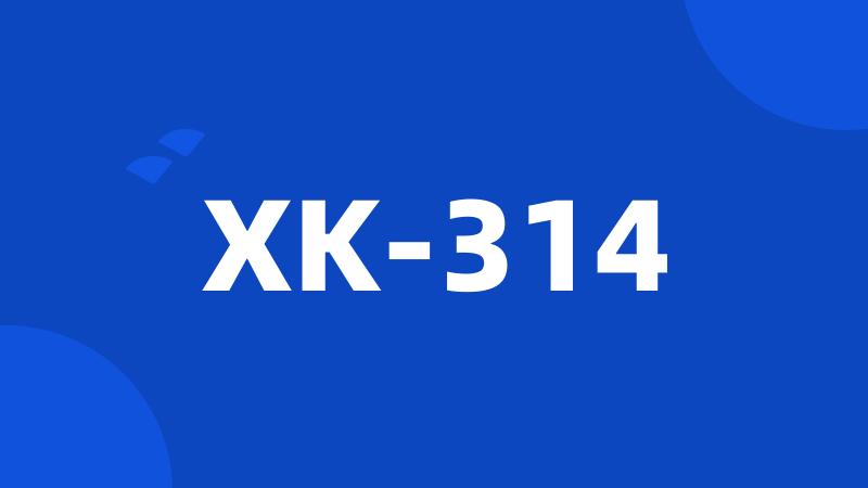 XK-314