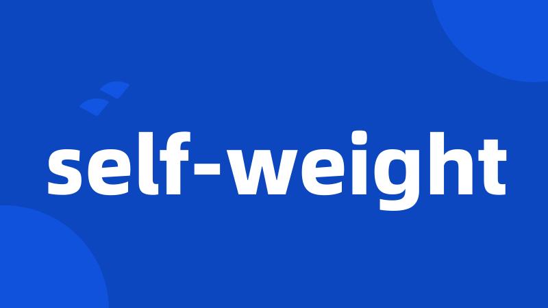 self-weight