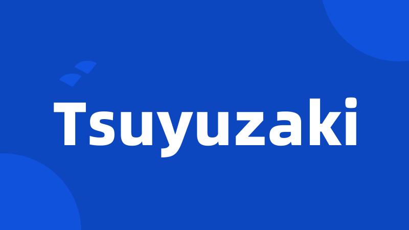 Tsuyuzaki