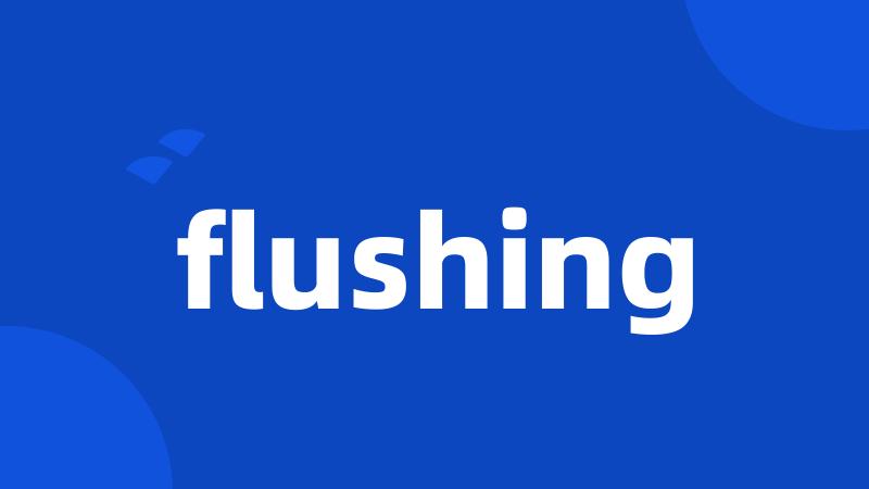 flushing