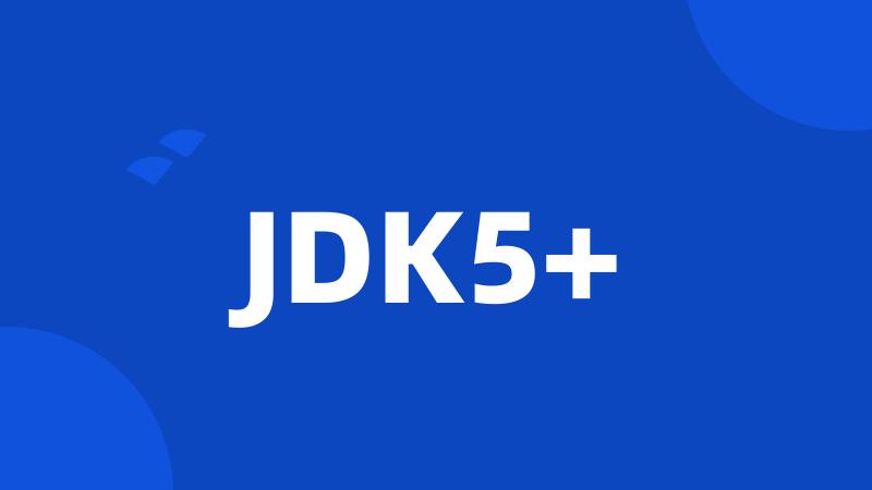JDK5+
