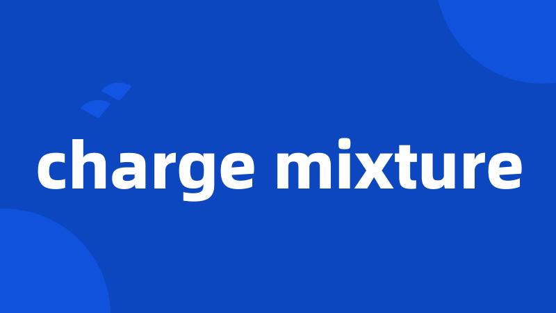 charge mixture
