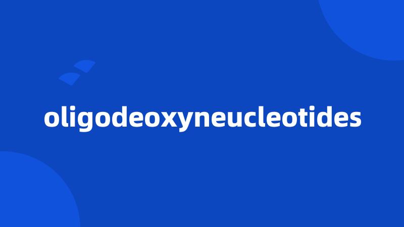 oligodeoxyneucleotides