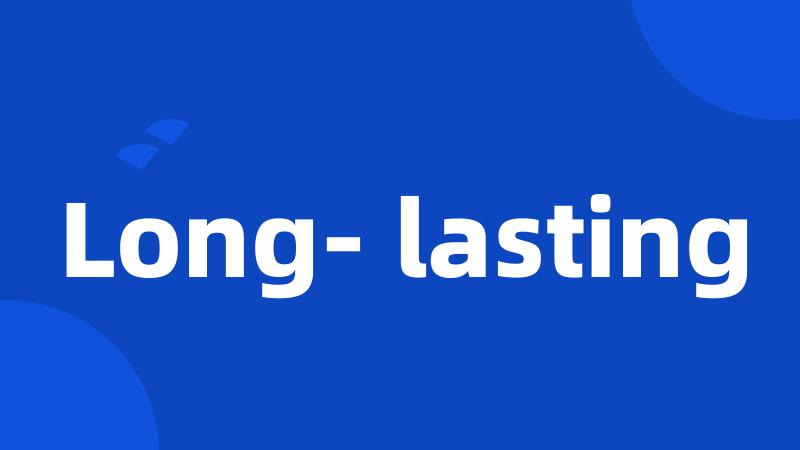 Long- lasting