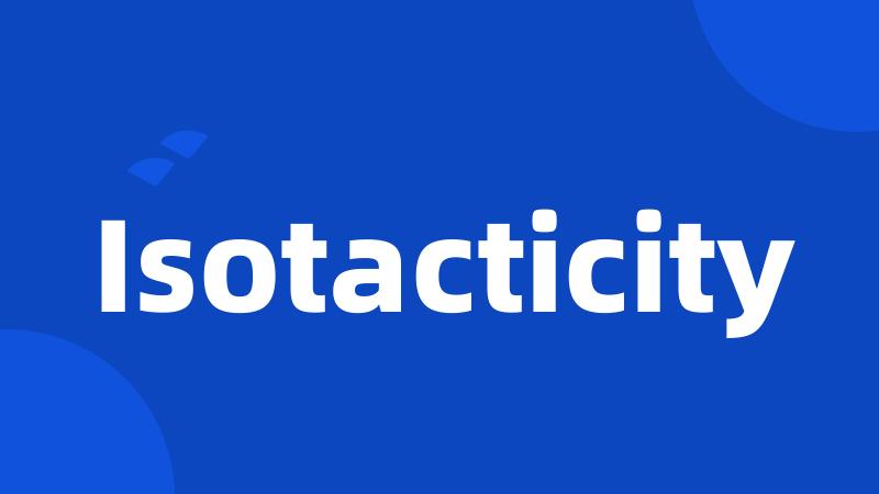 Isotacticity