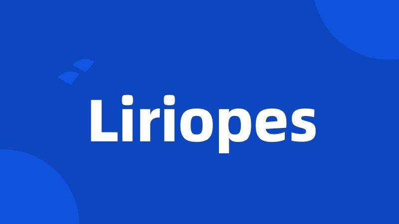 Liriopes