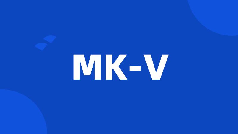 MK-V