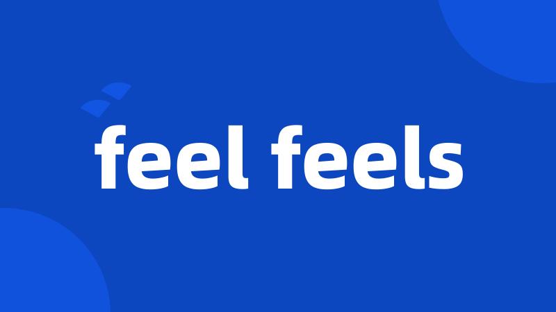 feel feels