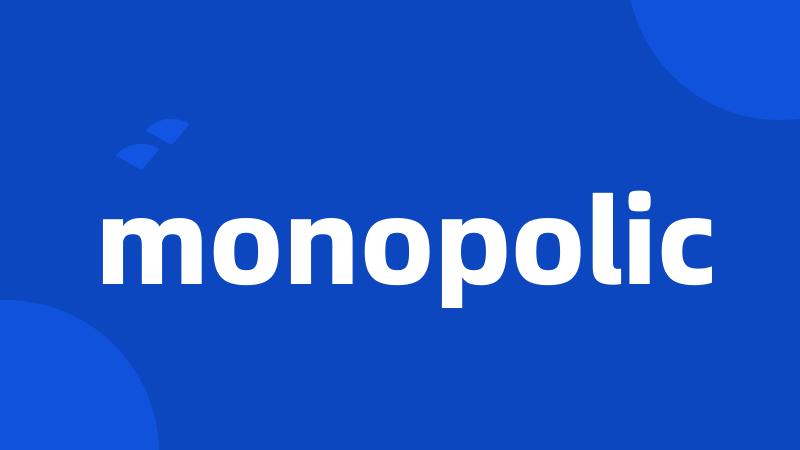 monopolic