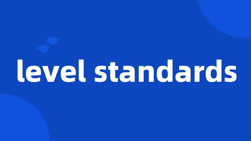 level standards