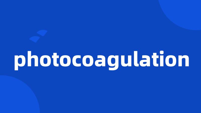 photocoagulation